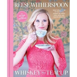 Whiskey in a Teacup: What Growing Up in the South Taught Me about Life, Love, an